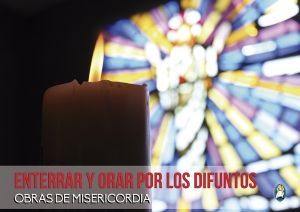 ENTERRAR Y ORAR POR LOS DIFUNTOS OBRAS MISERICORDIA